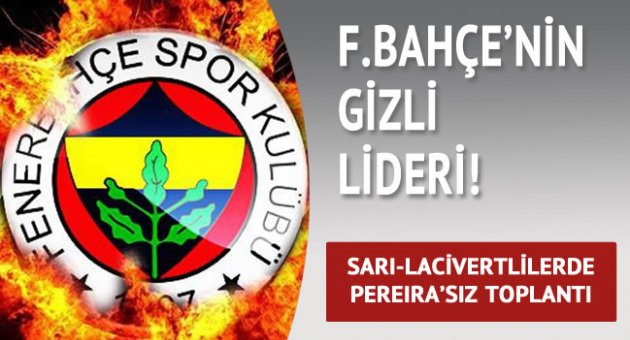 Fenerbahçe'nin gizli lideri