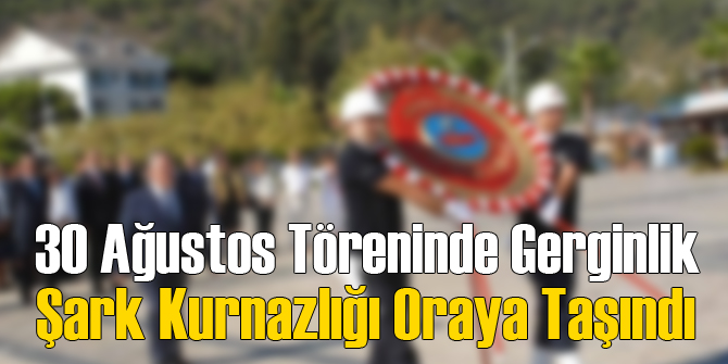 Fethiye'de 30 Ağustos Töreninde Gerginlik