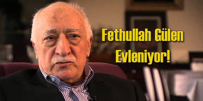 Fethullah Gülen Evleniyor!