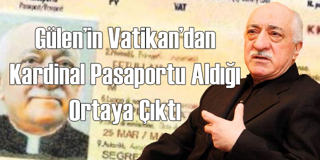 Fethullah Gülen'in Kardinal Pasaportu Varmış
