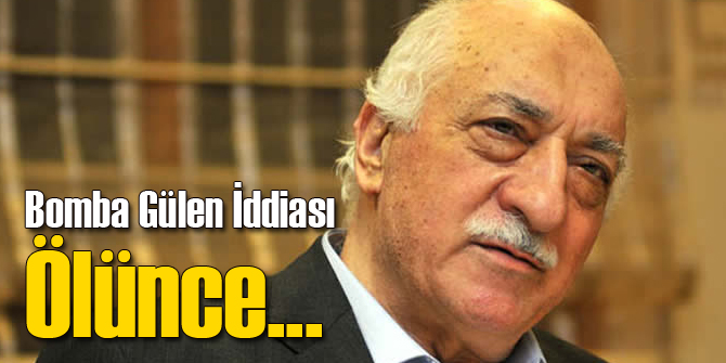 Fethullah Gülen Ölünce...