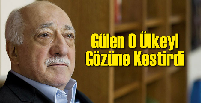 Fethullah Gülen O Ülkeyi Gözüne Kestirdi