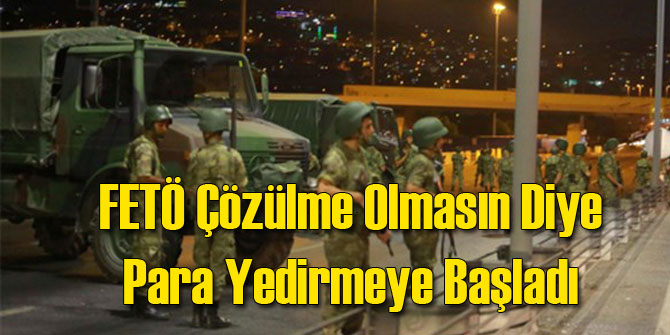 FETÖ Çözülme Olmasın Diye Para Yedirmeye Başladı