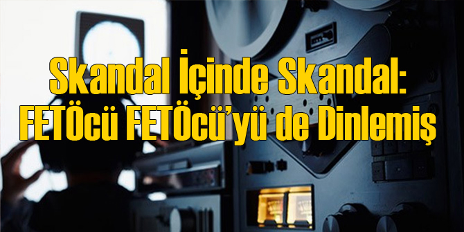 FETÖcü FETÖcü'yü Dinlemiş