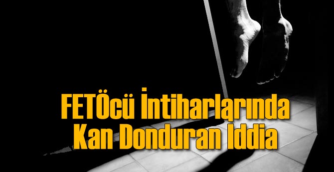 FETÖcüler Bakın Neden İntihar Ediyormuş!