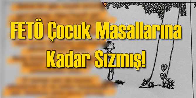 FETÖ'den Çocuklara Sızıntılı Masallar
