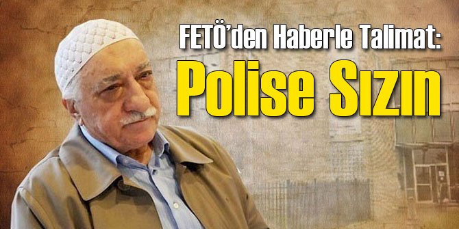 FETÖ Haber Yayınlattı: Polise Sızın