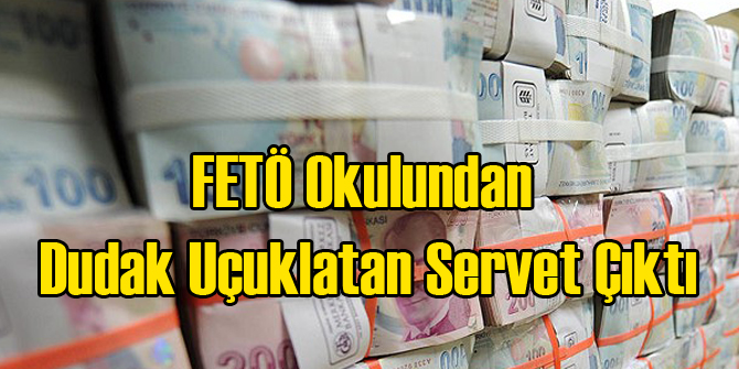 FETÖ Kolejinden Servet Çıktı