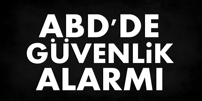 FLAŞ! ABD'DE ALARM!