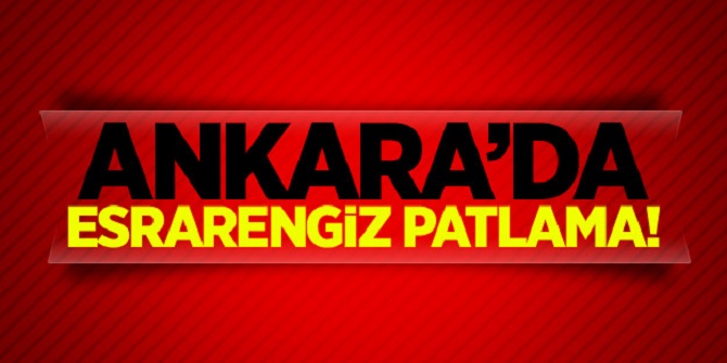 Flaş! Ankara&#039;da esrarengiz patlama!