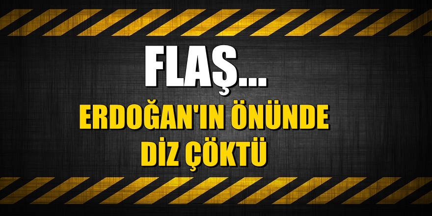 FLAŞ! Erdoğan'ın önünde diz çöktü