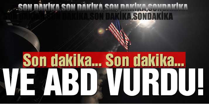 Flaş gelişme ABD Suriye’yi vurdu!