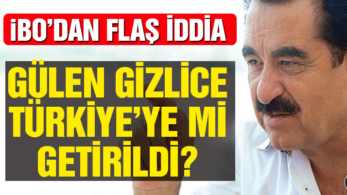 flaş iddia: Gülen Türkiye’ye mi getirildi