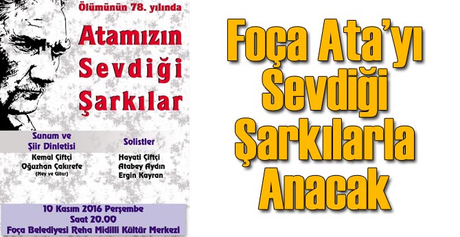 Foça'da Ata Sevdiği Şarkılarla Anılacak