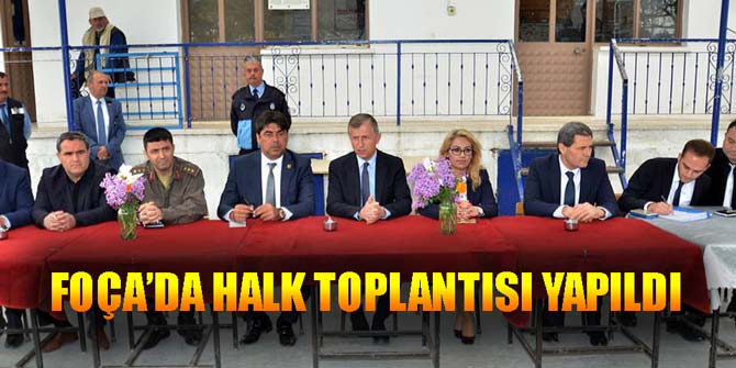 Foça'da halk toplantısı yapıldı