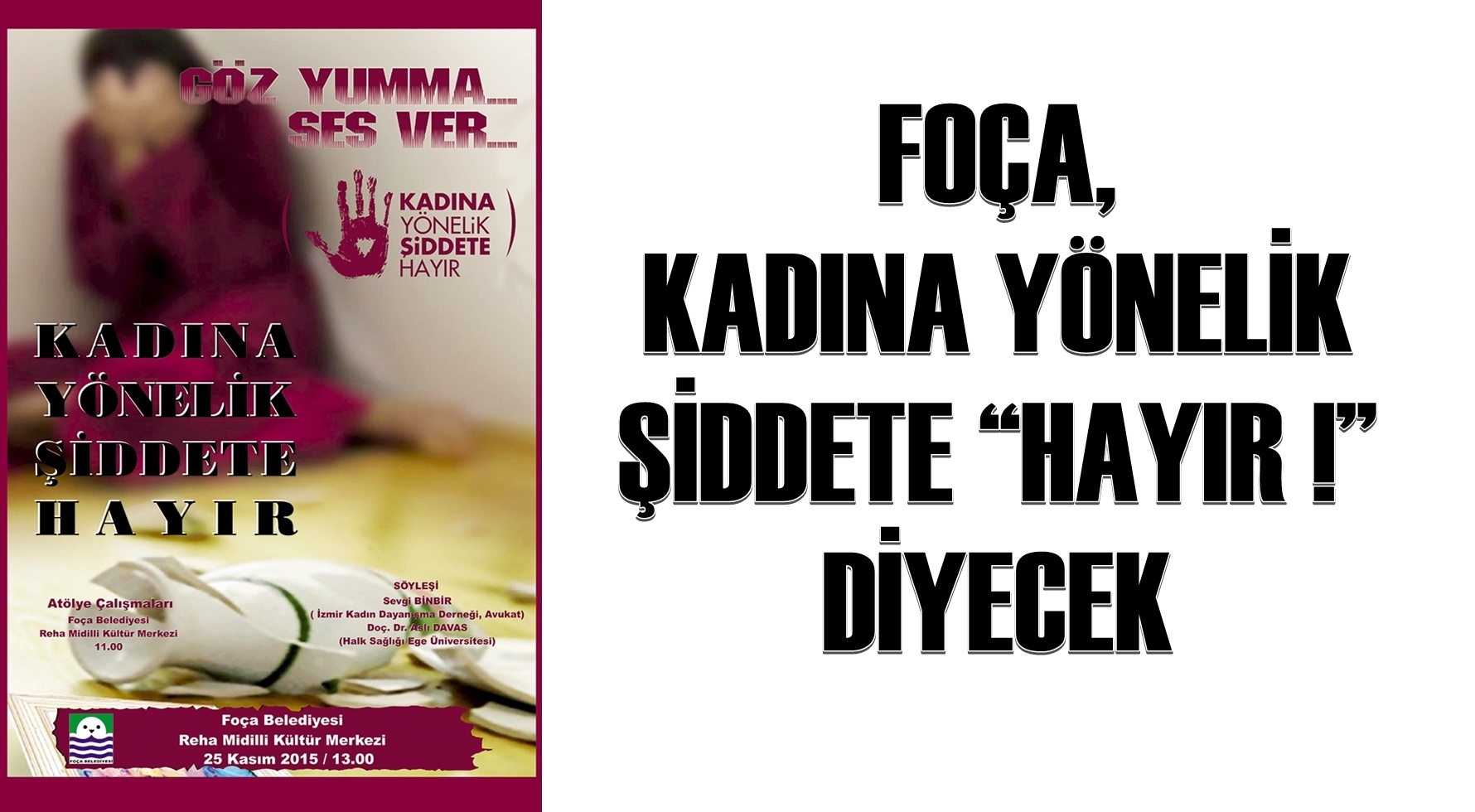FOÇA, KADINA YÖNELİK ŞİDDETE &#039;HAYIR!&#039; DİYECEK