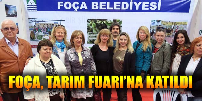 FOÇA, TARIM FUARI’NA KATILDI