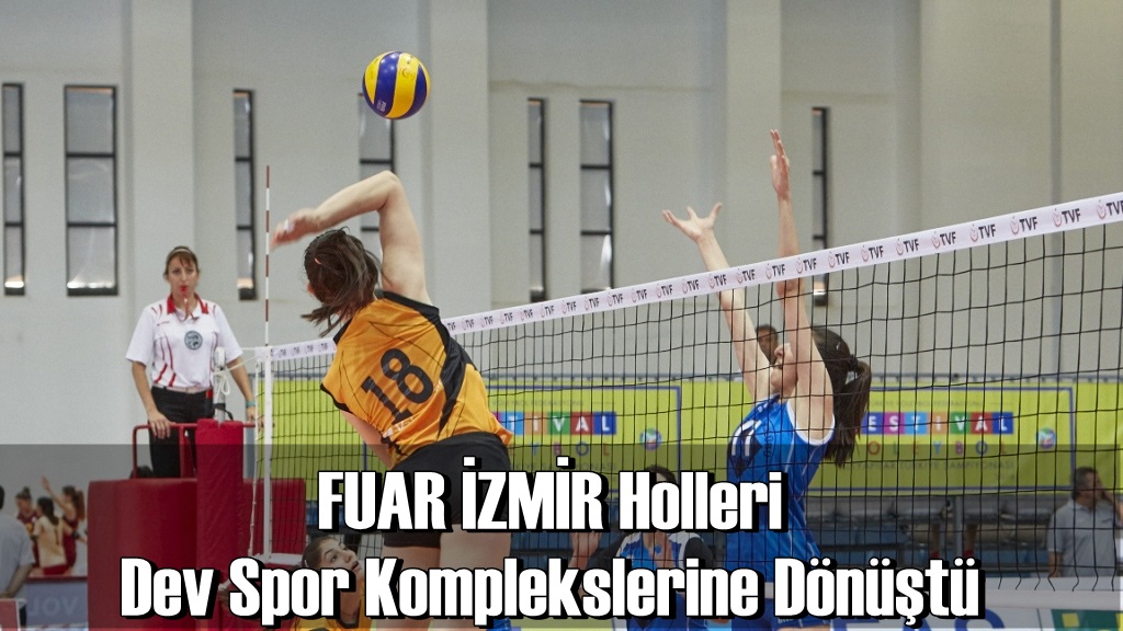 FUAR İZMİR Holleri Dev Spor Komplekslerine Dönüştü