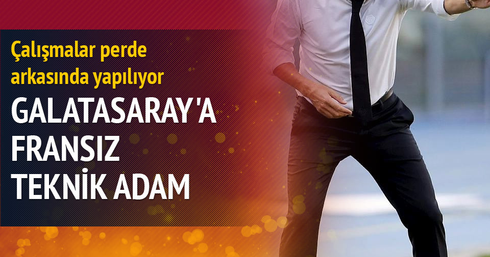 Galatasaray'a Fransız teknik adam