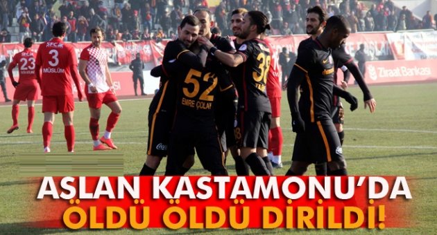 Galatasaray Kastamonu&#039;da öldü öldü dirildi
