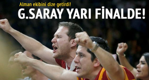 Galatasaray yarı finale yükseldi