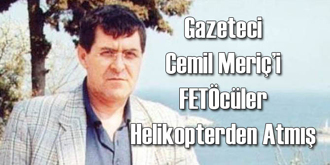 Gazeteci Haydar Meriç'i Helikopterden Atmışlar!