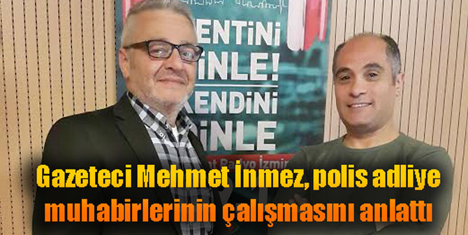 Gazeteci Mehmet İnmez, polis adliye muhabirlerinin çalışmasını anlattı