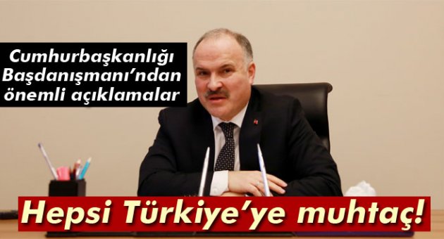 Gedikli: 'Hepsi Türkiye'ye muhtaç'