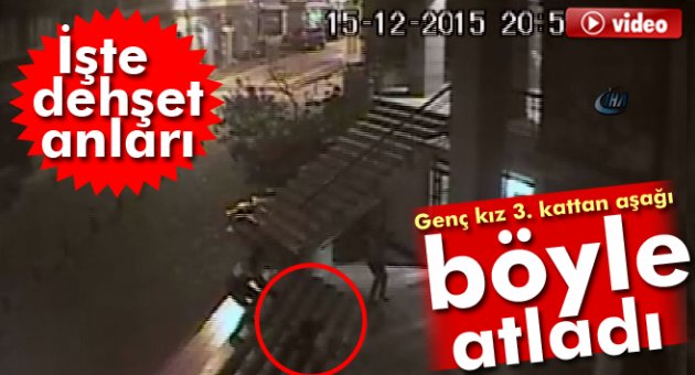 Genç kız otoparkın 3. katından kendini böyle attı!