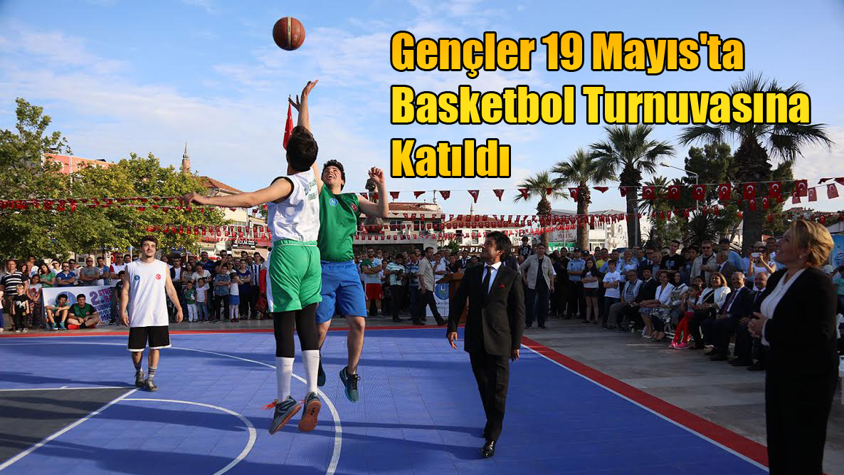 Gençler 19 Mayıs'ta Basketbol Turnuvasına Katıldı