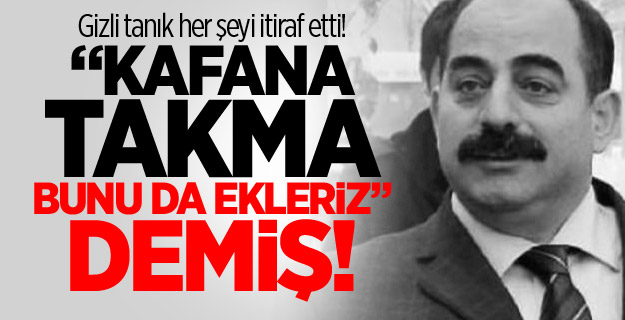 Gizli tanık her şeyi itiraf etti