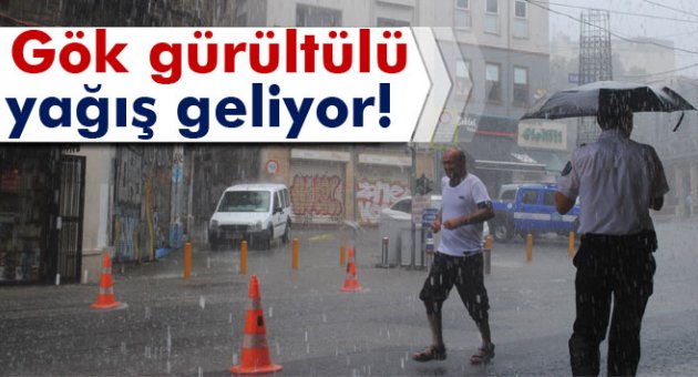 Gök gürültülü yağış geliyor!