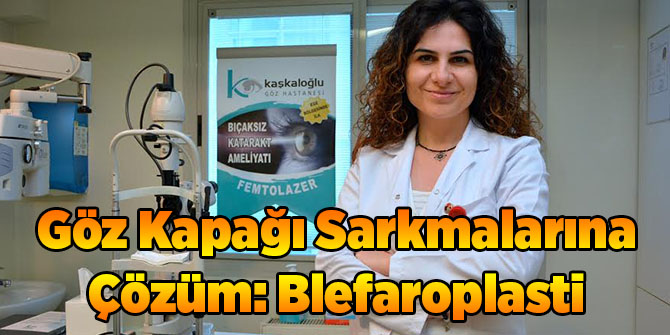 Göz Kapağı Sarkmalarına Çözüm: Blefaroplasti