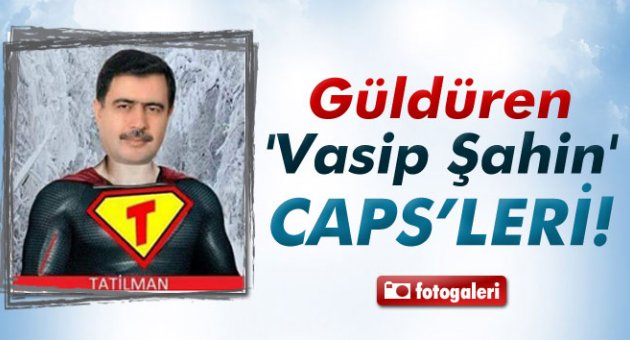 Güldüren 'Vasip Şahin' caps'leri!