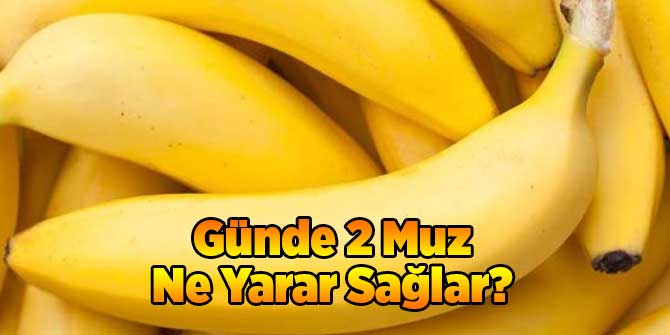 Günde 2 Muz Ne Yarar Sağlar?