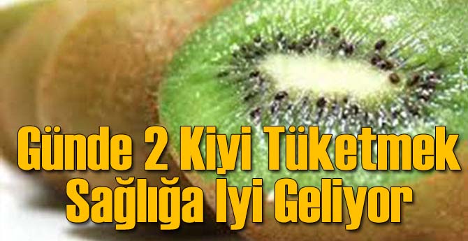 Günde En Az 2 Kivi Tüketmek Sağlıklı
