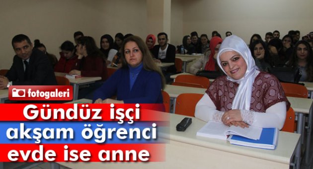 Gündüz işçi, akşam öğrenci evde ise anne