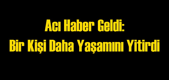 Günler Sonra Acı Haber Geldi