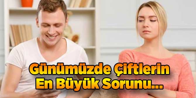 Günümüzde Çiftlerin En Büyük Sorunu…