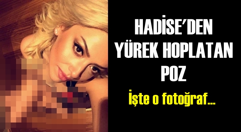Hadise'den Yürekleri Hoplatan Poz