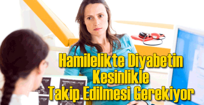 Hamilelikte Diyabetin Kesinlikle Takip Edilmesi Gerekiyor