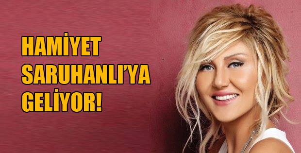 Hamiyet Saruhanlı'ya geliyor