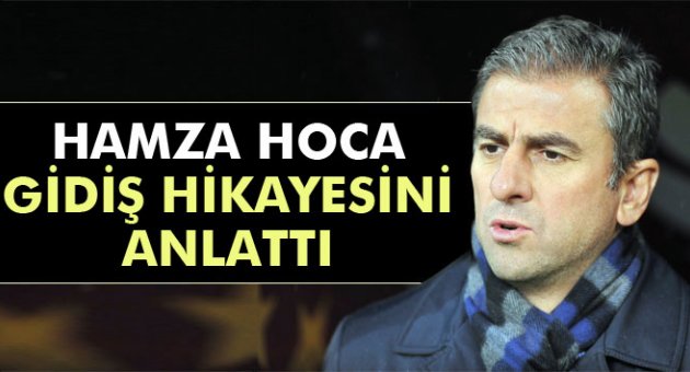 Hamza Hamzaoğlu, Galatasaray&#039;dan ayrılışını anlattı