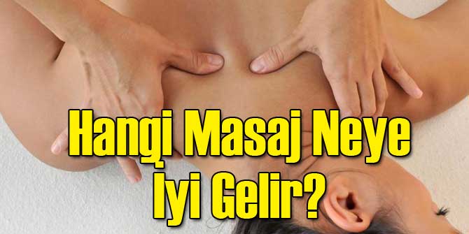 Hangi Masaj Neye İyi Gelir?