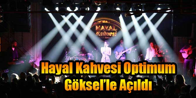Hayal Kahvesi Optimum Göksel’le Açıldı