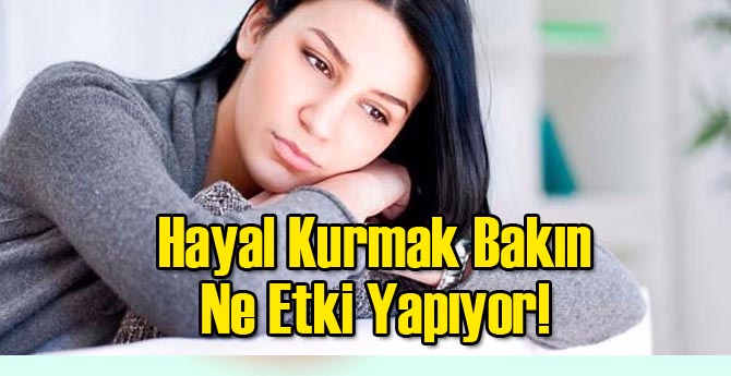 Hayal Kurmak Bakın Ne Etki Yapıyor!