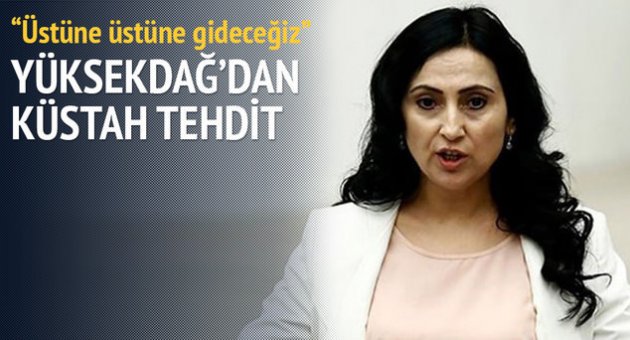 HDP Eş Genel Başkanı Figen Yüksekdağ'dan küstah tehdit!