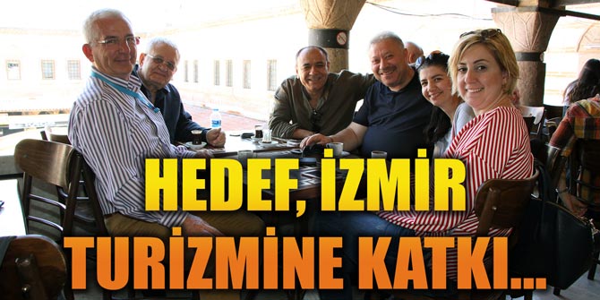HEDEF, İZMİR TURİZMİNE KATKI...