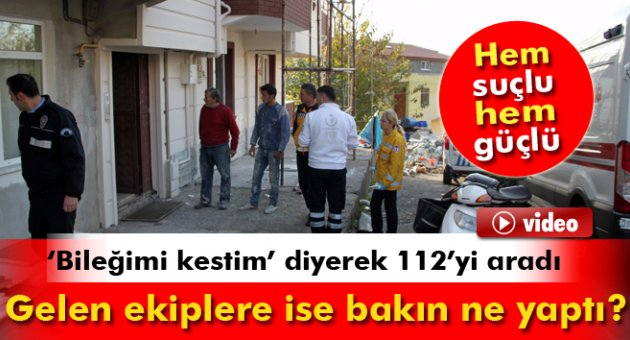 Hem intihar ihbarında bulundu hem de gelen ekiplere tepki gösterdi