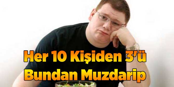 Her 10 Kişiden 3'ü Bundan Muzdarip